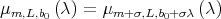 μm,L,b0 (λ) = μm+ σ,L,b0+σλ (λ)  