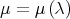 μ = μ (λ)  