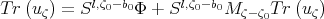 T r(u ) = Sl,ζ0-b0Φ + Sl,ζ0- b0M     T r(u )      ζ                        ζ-ζ0     ζ  