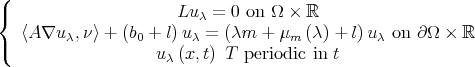 ( {                     Lu λ = 0 on Ω × ℝ    〈A ∇u  ,ν 〉 + (b + l) u  = (λm  + μ  (λ) + l)u  on ∂Ω  × ℝ (       λ        0      λ           m          λ                     uλ(x,t) T  periodic in t 
