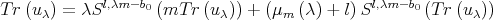              l,λm- b0                            l,λm -b0 T r(uλ) = λS        (mT  r(u λ)) + (μm (λ) + l)S       (T r(uλ))  