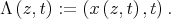 Λ (z,t) :=  (x(z,t),t). 