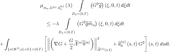                                   ∫                                        (  2 )                  μmn,L(n),b(n0)(λ)         G  ^g  (ξ, 0,t) dξdt                                D δ×(0,T)                             ∫    (       )                     ≤  - λ        G2 ^gm^n   (ξ,0,t)dξdt                     [      Dδ×(0,T)                              ]   ∫                 ∥∥ (       G        ) ∥∥2 +                   ∥∥  ∇G   + --A^(n)^b(n) ∥∥       + ^a(n0)(s,t)G2   (s,t) dsdt.    {s∈ℝN:∣s∣< δ:}×(0,T)           2           A^(n)(s,t) 
