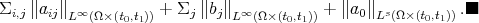 Σi,j ∥aij∥L∞(Ω×(t0,t1)) + Σj ∥bj∥L ∞(Ω×(t0,t1)) + ∥a0∥Ls(Ω×(t0,t1)).■ 