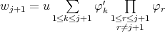             ∑         ∏ wj+1 =  u        φ′k        φr           1≤k≤j+1    1≤r≤j+1                      r⁄=j+1  