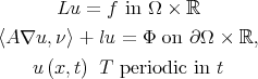        Lu =  f in Ω ×  ℝ 〈A ∇u, ν〉 + lu =  Φ on ∂ Ω × ℝ,      u (x,t) T periodic in t 