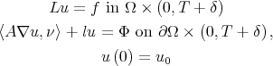       Lu =  f in Ω × (0,T + δ)  〈A ∇u, ν〉 + lu =  Φ on ∂Ω  × (0,T + δ) ,               u (0) = u0 