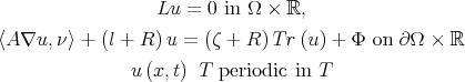                   Lu = 0 in Ω × ℝ, 〈A∇u,  ν〉 + (l + R) u = (ζ + R) Tr (u) + Φ on ∂Ω × ℝ                 u(x, t) T  periodic in T  