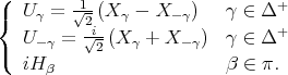 ( 1√-- + { Uγ = 2 (iX γ - X -γ) γ ∈ Δ U- γ = √2-(X γ + X -γ) γ ∈ Δ+ ( iHβ β ∈ π. 