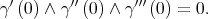γ ′(0) ∧ γ′′(0) ∧ γ′′′(0) = 0. 