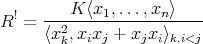 R! = ---K-⟨x1,...,xn-⟩--- ⟨x2k,xixj + xjxi⟩k,i<j 