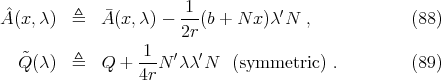  ˆ ¯ 1-- ′ A (x,λ) ≜ A(x,λ ) - 2r(b + N x)λ N , (88 ) 1 Q˜(λ) ≜ Q + ---N ′λ λ′N (symmetric ) . (89 ) 4r 