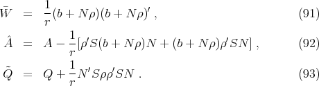 W¯ = 1(b + N ρ)(b + N ρ)′ , (91 ) r ˆ 1- ′ ′ A = A - r[ρ S(b + N ρ)N + (b + N ρ)ρ SN ] , (92 ) 1 Q˜ = Q + --N ′S ρρ′SN . (93 ) r 