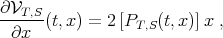 ∂VT,S-(t,x) = 2[PT,S(t,x)]x , ∂x 