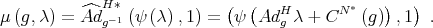μ (g,λ) = ^AdH *-1 (ψ (λ),1) = (ψ (AdH λ + CN * (g)) ,1) . g g 